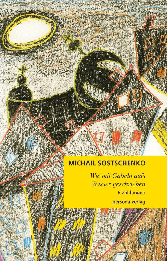 Cover: 9783924652326 | Wie mit Gabeln aufs Wasser geschrieben | Erzählungen | Sostschenko