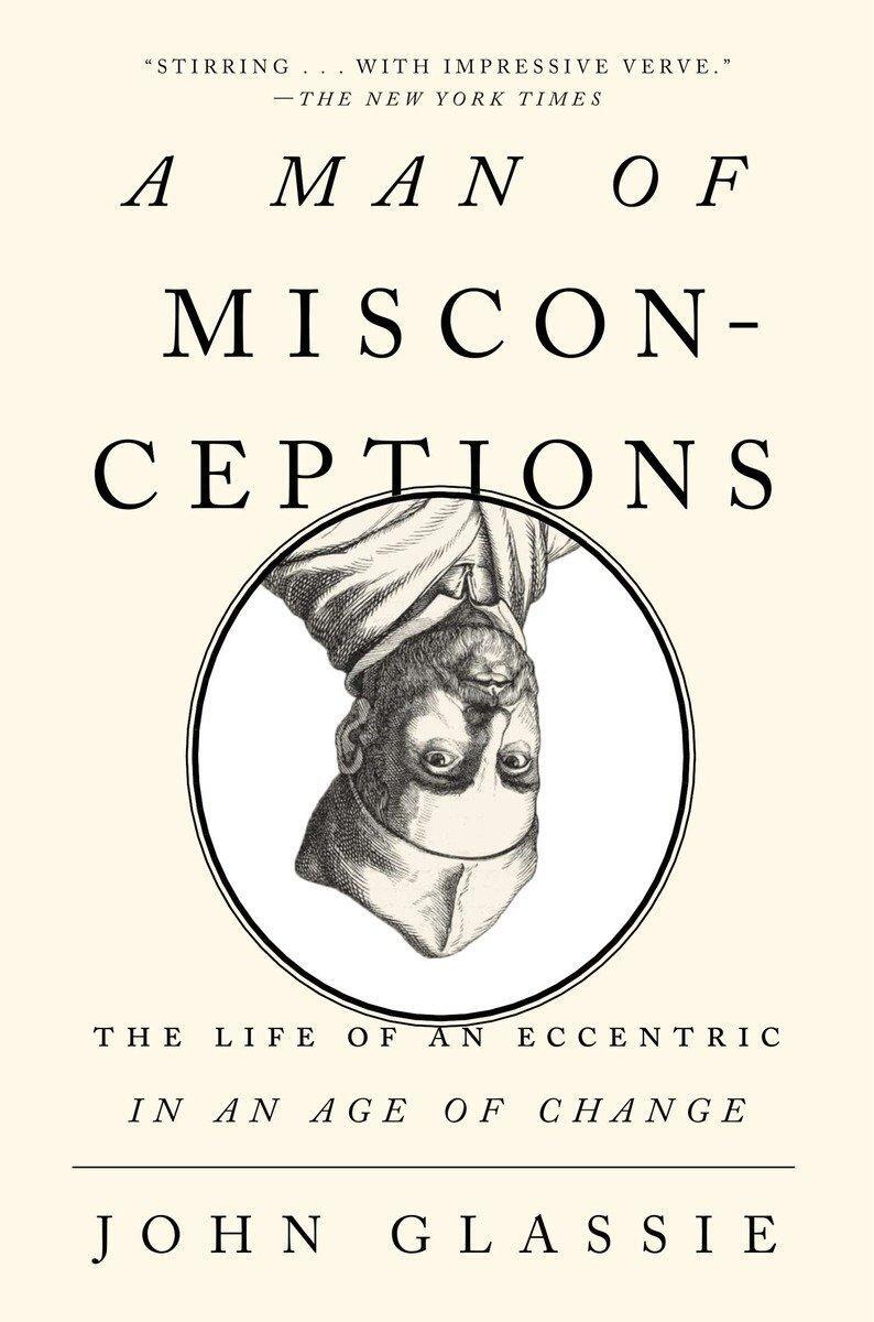 Cover: 9781594631894 | A Man of Misconceptions | The Life of an Eccentric in an Age of Change