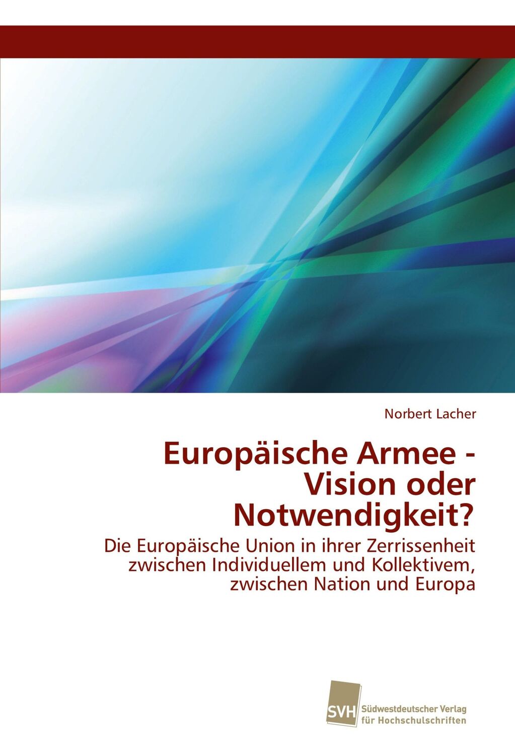 Cover: 9783838153261 | Europäische Armee - Vision oder Notwendigkeit? | Norbert Lacher | Buch