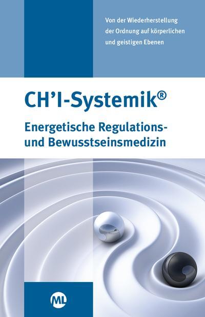 Cover: 9783944002255 | CH´I Systemik | Energetische Regulations- und Bewusstseinsmedizin