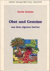 Cover: 9783923176977 | Obst und Gemüse aus dem eigenen Garten | Gerda Dzialas | Deutsch