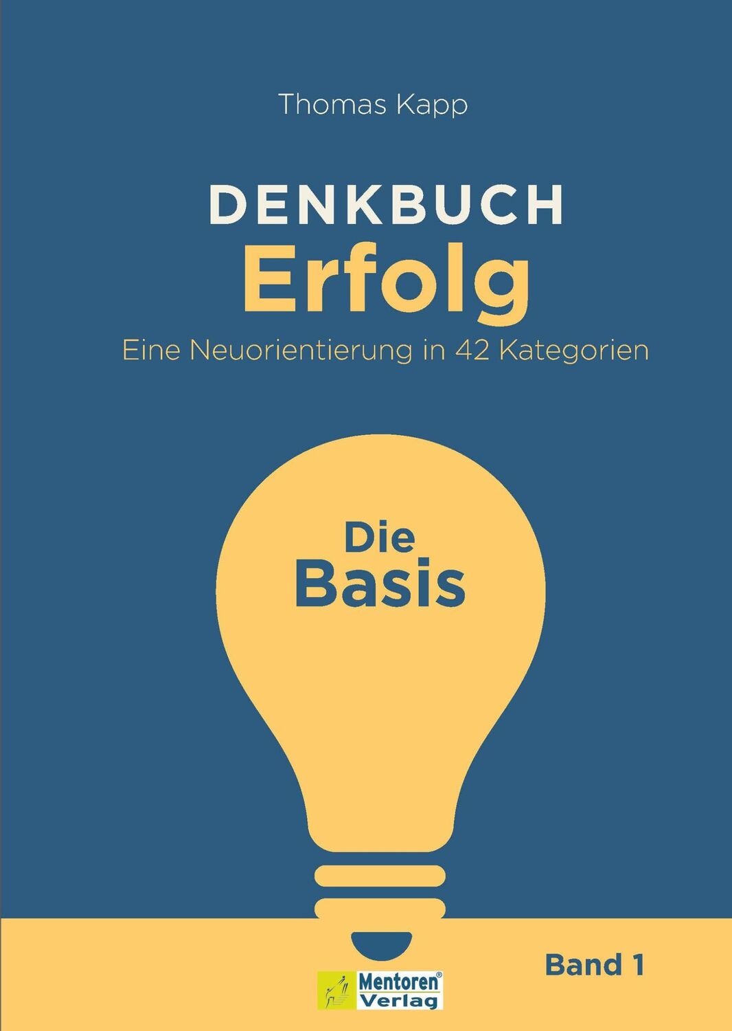 Cover: 9783986410933 | DENKBUCH Erfolg. Eine Neuorientierung in 42 Kategorien | Die Basis