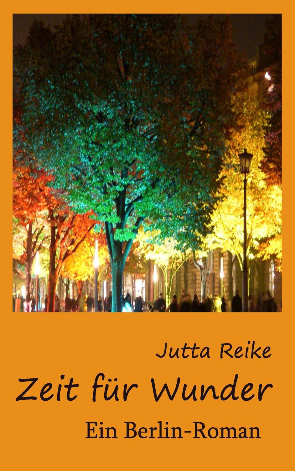 Cover: 9783738606270 | Zeit für Wunder | Ein Berlin-Roman | Jutta Reike | Taschenbuch | 2014
