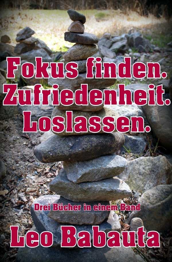 Cover: 9783746711317 | Fokus finden. Zufriedenheit. Loslassen. | Drei Bücher in einem Band!