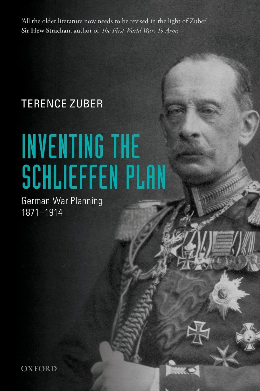 Cover: 9780198718055 | Inventing the Schlieffen Plan | German War Planning 1871-1914 | Zuber