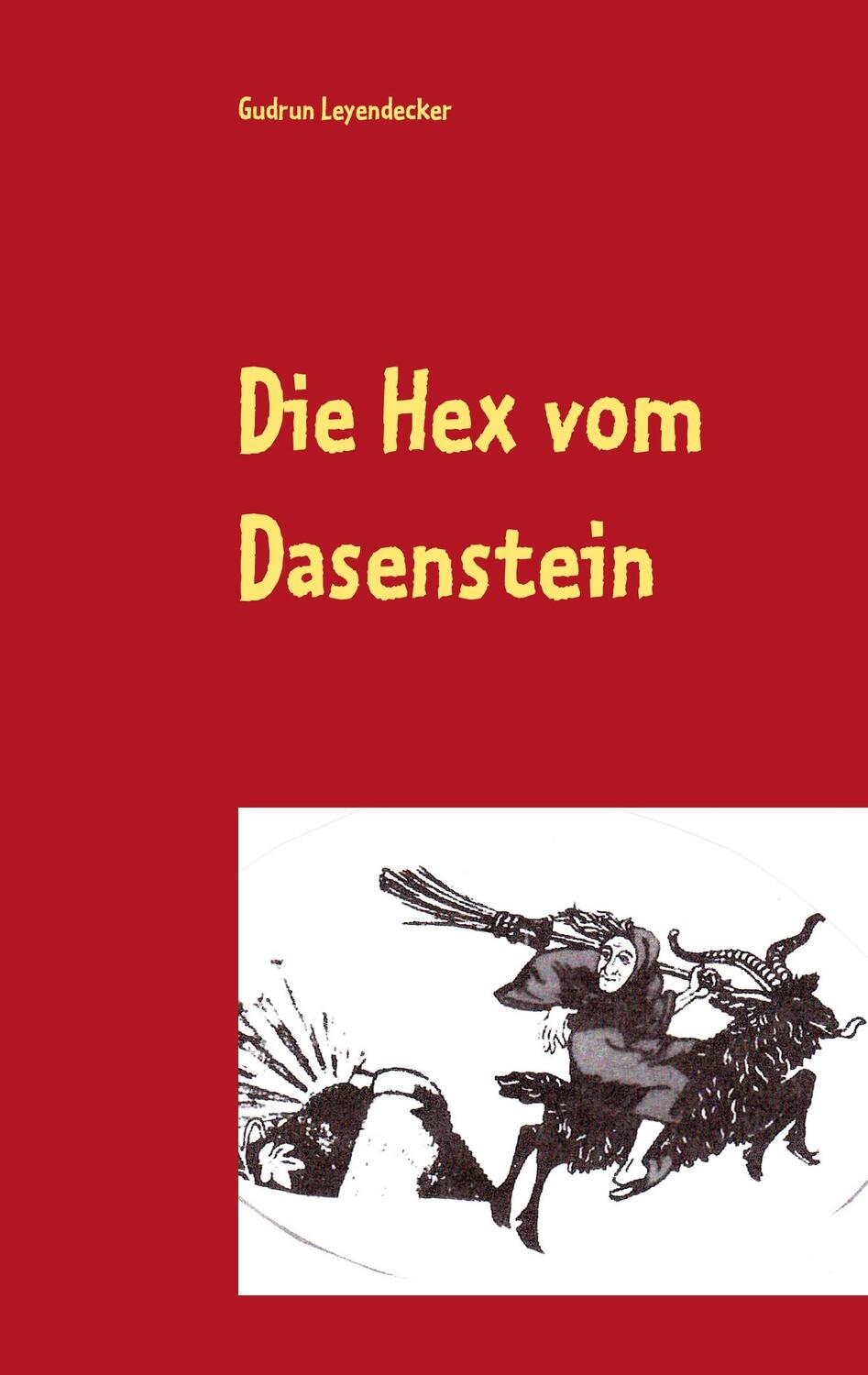 Cover: 9783750481244 | Die Hex vom Dasenstein | Sagen-Roman | Gudrun Leyendecker | Buch