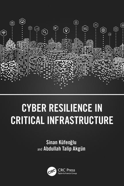 Cover: 9781032583068 | Cyber Resilience in Critical Infrastructure | Akgun (u. a.) | Buch