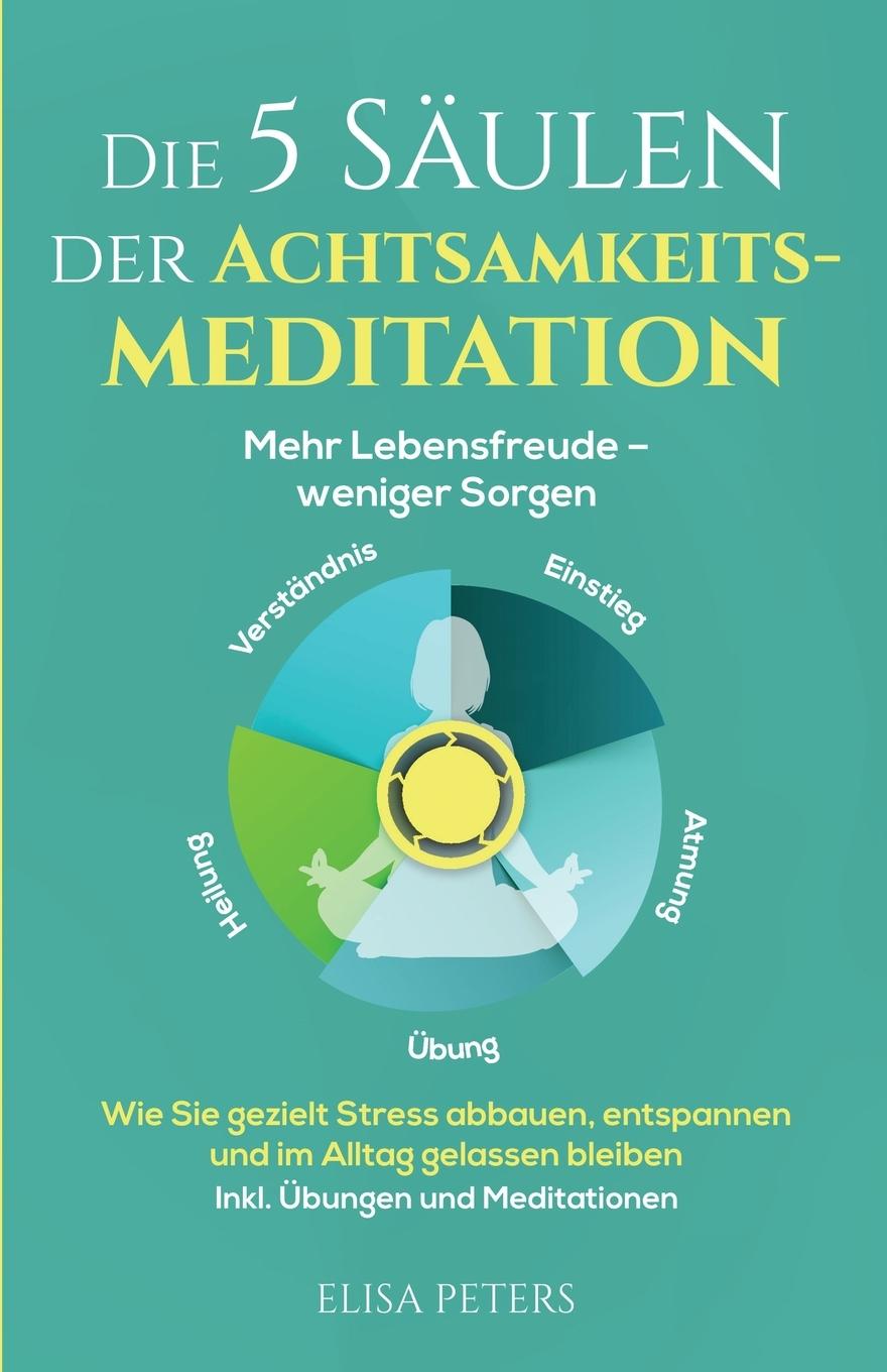 Cover: 9781958166291 | Die 5 Säulen der Achtsamkeitsmeditation | Elisa Peters | Taschenbuch