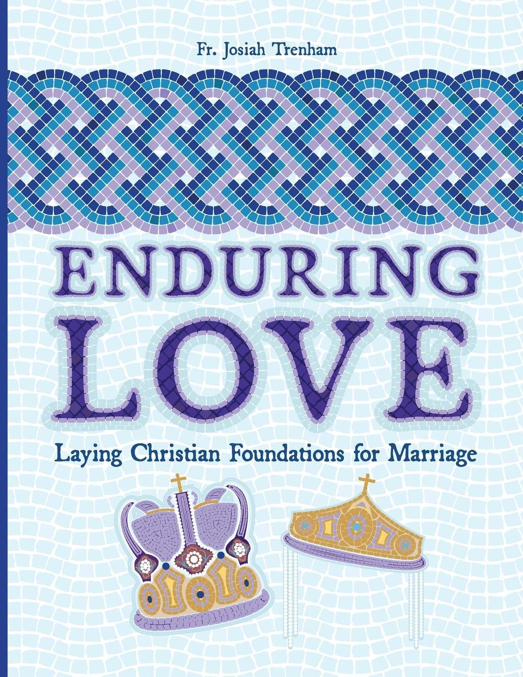 Cover: 9781735011653 | Enduring Love | Laying Christian Foundations for Marriage | Trenham