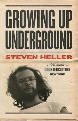 Cover: 9781648960567 | Growing Up Underground | A Memoir of Counterculture New York | Heller