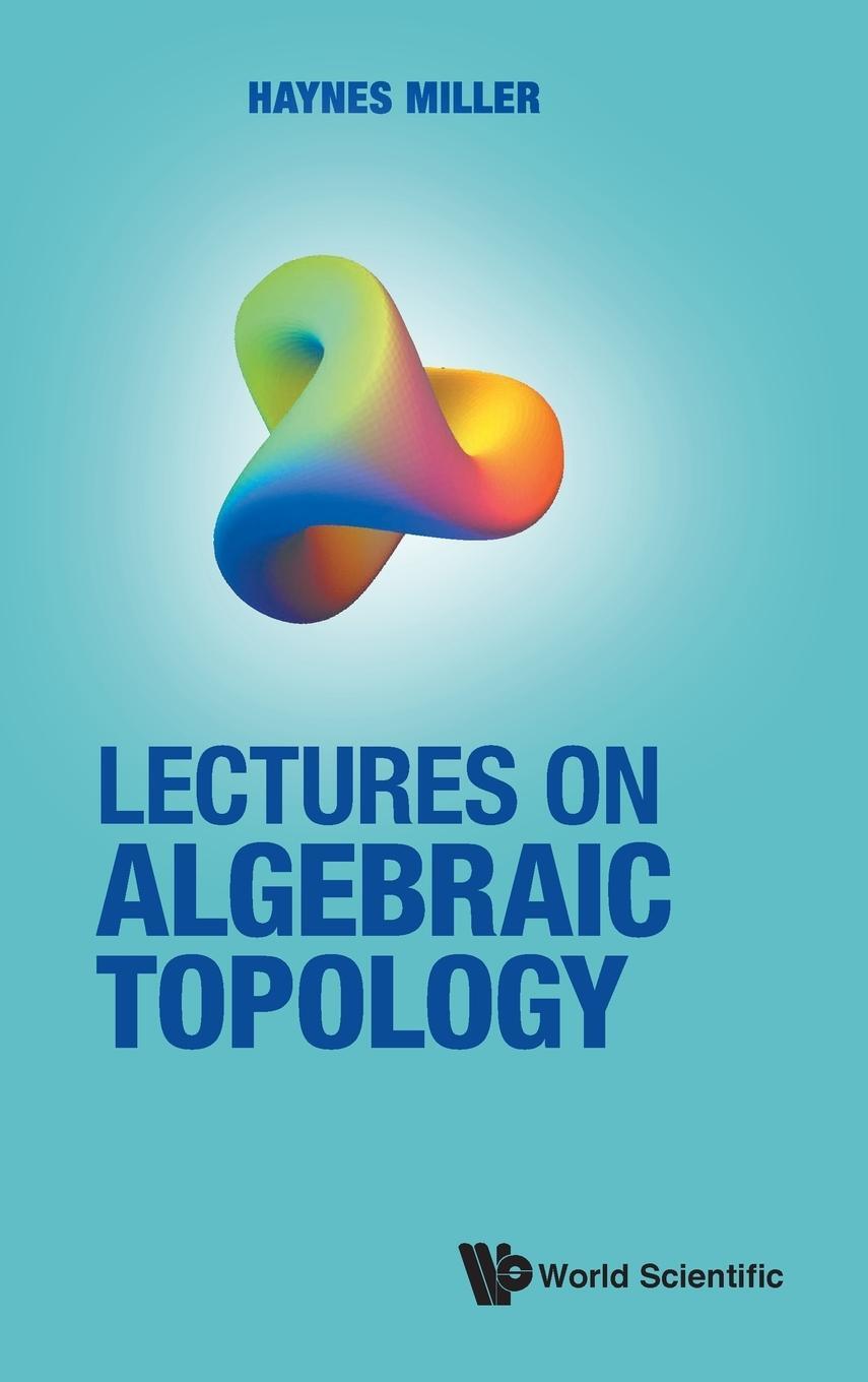 Cover: 9789811231247 | Lectures on Algebraic Topology | Haynes Miller | Buch | Englisch