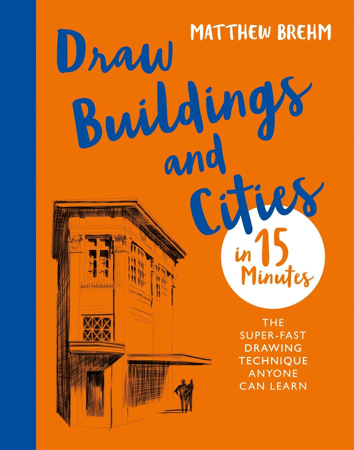 Cover: 9781781576274 | Draw Buildings and Cities in 15 Minutes | Matthew Brehm | Taschenbuch