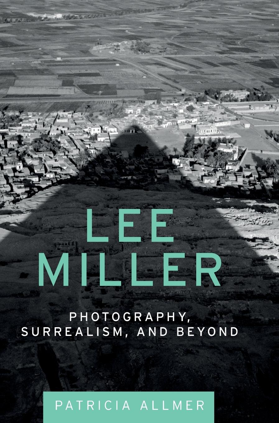 Cover: 9780719085475 | Lee Miller | Photography, surrealism, and beyond | Patricia Allmer