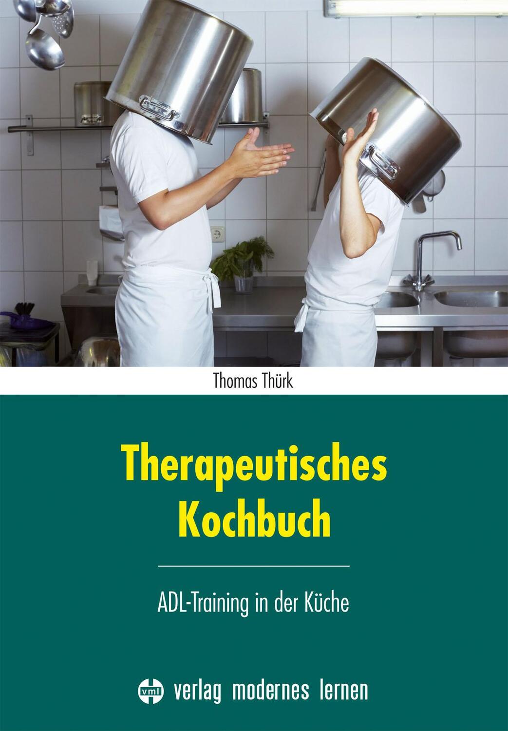 Cover: 9783808007549 | Therapeutisches Kochbuch | ADL-Training in der Küche | Thomas Thürk