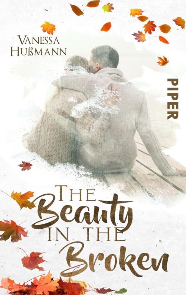 Cover: 9783492503440 | The Beauty in the Broken | Roman | Vanessa Hußmann | Taschenbuch