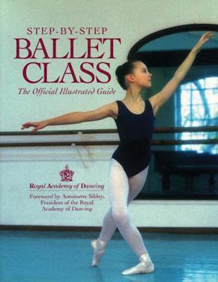 Cover: 9780809234998 | Step-By-Step Ballet Class | Royal Academy Of Dancing | Taschenbuch
