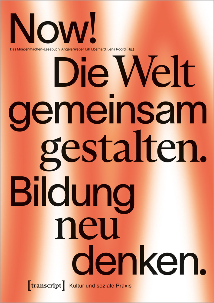 Cover: 9783837662245 | Now! Die Welt gemeinsam gestalten. Bildung neu denken | Weber (u. a.)
