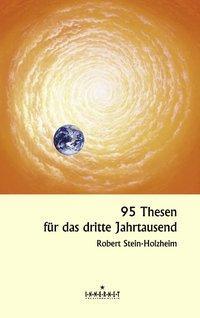 Cover: 9783831105694 | 95 Thesen für das dritte Jahrtausend | Robert Stein-Holzheim | Buch