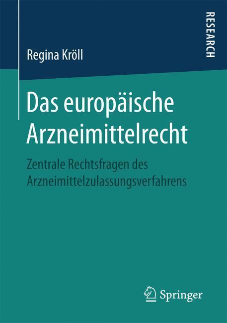Cover: 9783658172022 | Das europäische Arzneimittelrecht | Regina Kröll | Taschenbuch | XXV
