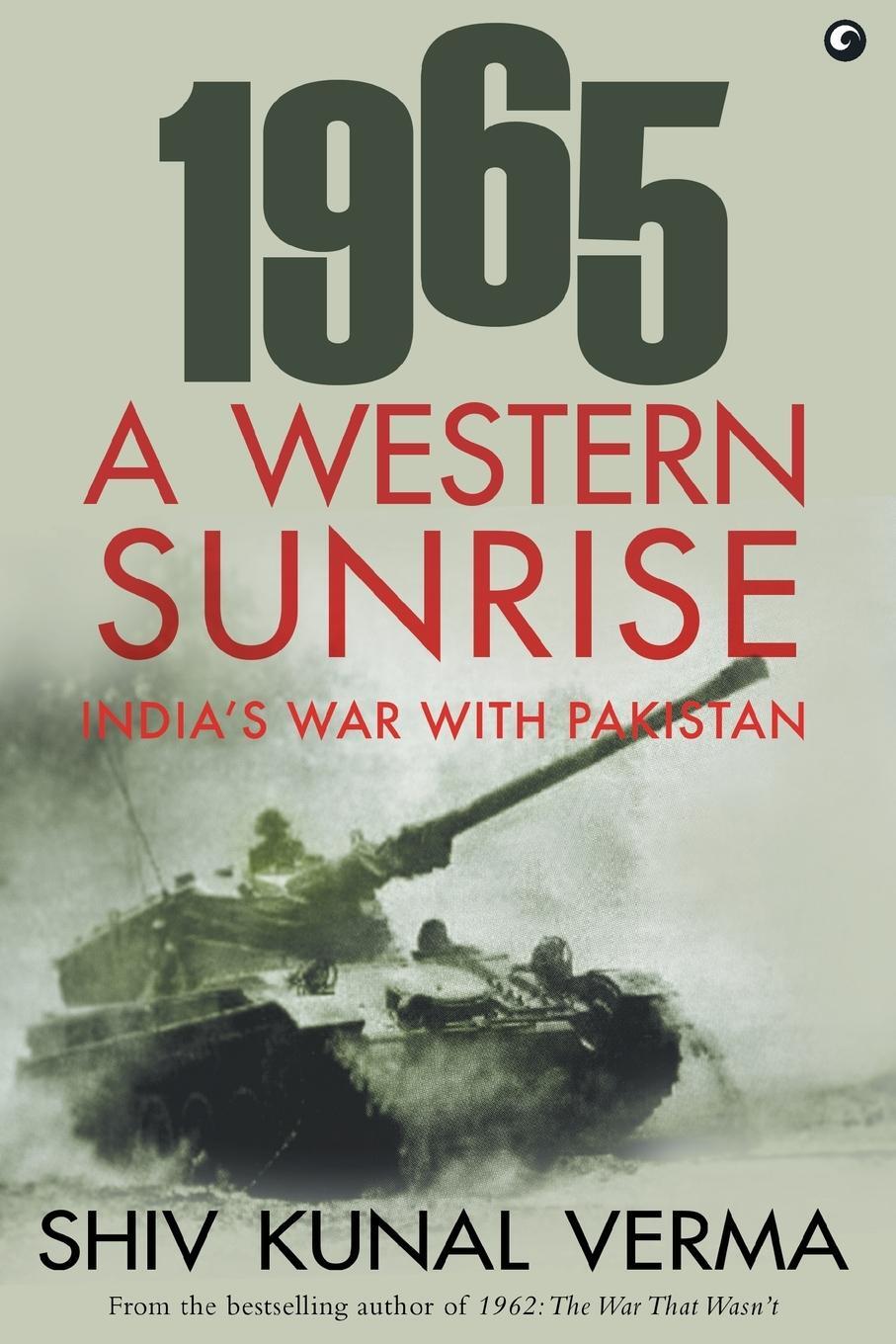 Cover: 9789390652464 | 1965 A WESTERN SUNRISE INDIA'S WAR WITH PAKISTAN | Kunal Verma | Buch