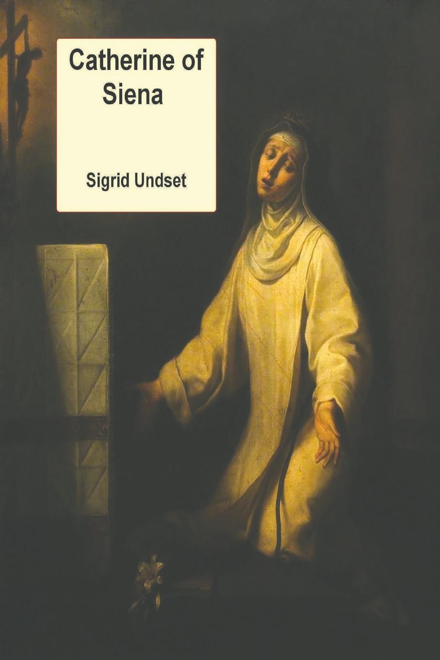 Cover: 9781773236827 | Catherine of Siena | Sigrid Undset | Taschenbuch | Paperback | 2021