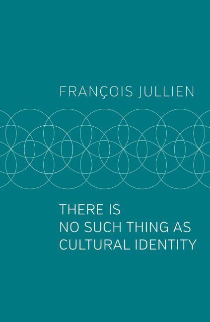 Cover: 9781509546992 | There Is No Such Thing as Cultural Identity | Francois Jullien | Buch