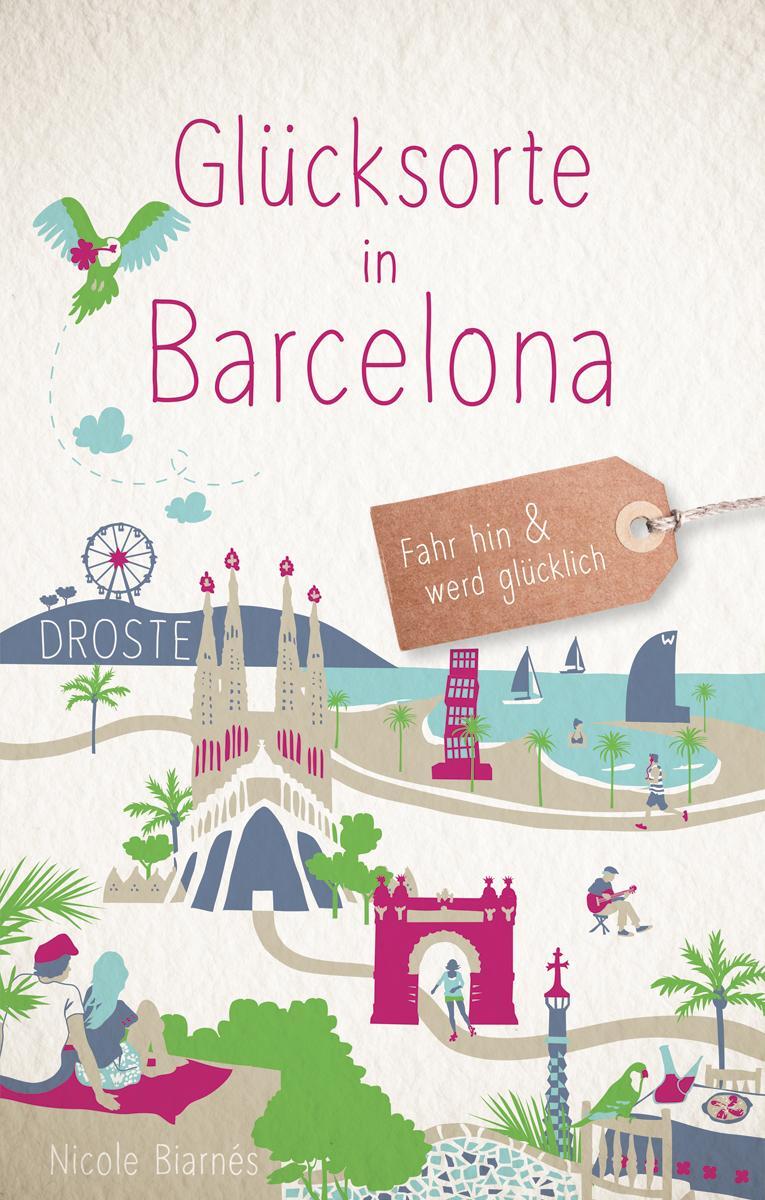 Cover: 9783770025398 | Glücksorte in Barcelona | Fahr hin &amp; werd glücklich (Neuauflage)