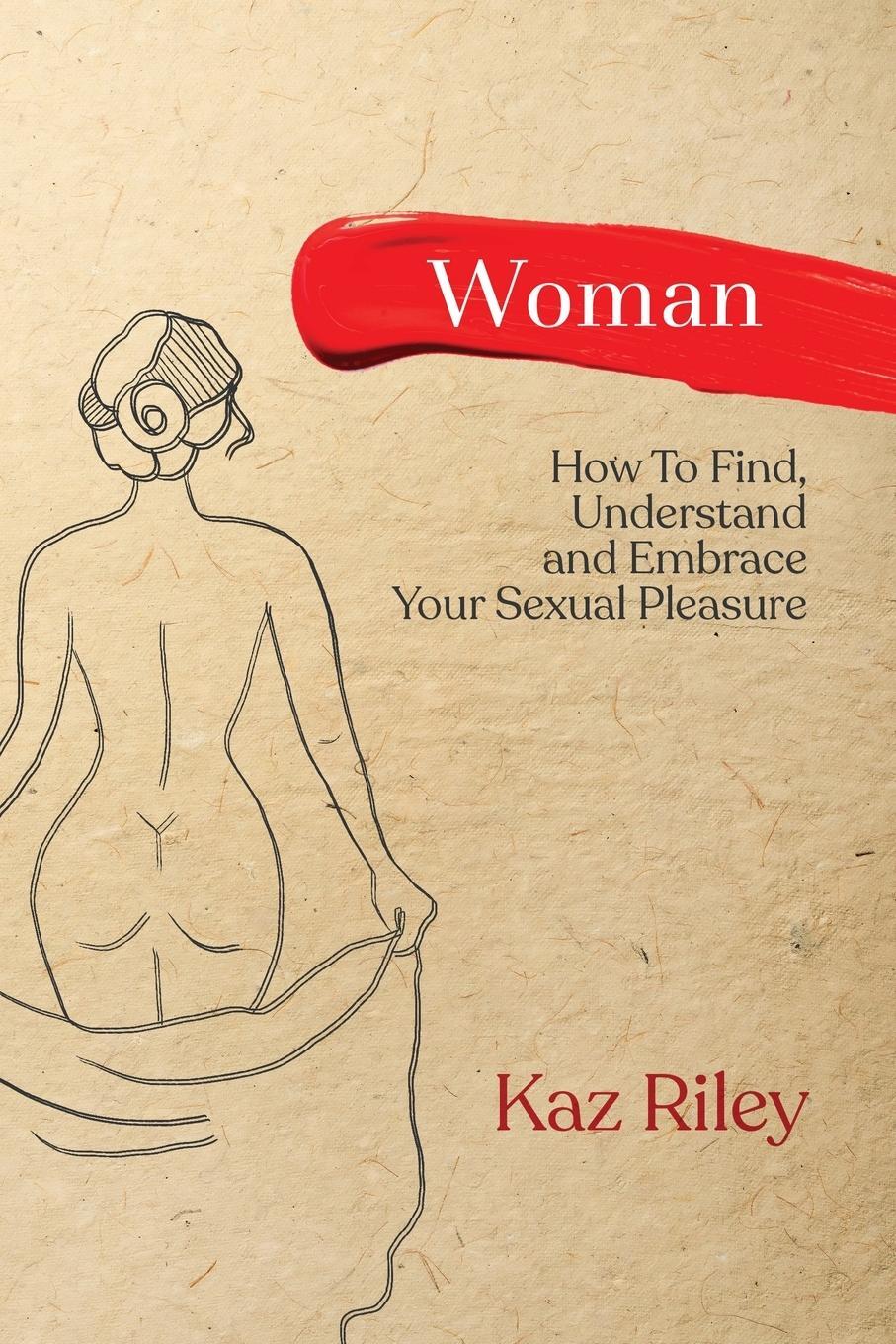 Cover: 9781919609003 | Woman | How To Find, Understand and Embrace Your Sexual Pleasure
