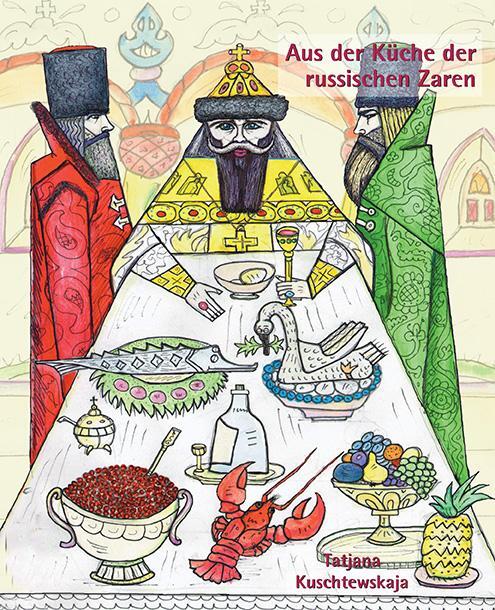 Cover: 9783932916632 | Aus der Küche der russischen Zaren | Tatjana Kuschtewskaja | Buch