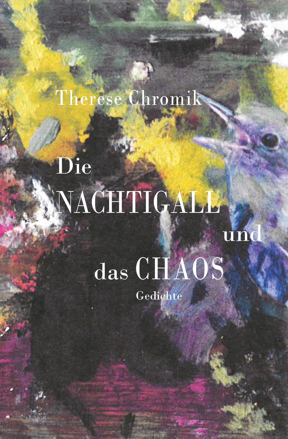Cover: 9783948682453 | Die Nachtigall und das Chaos | Gedichte | Therese Chromik | Buch