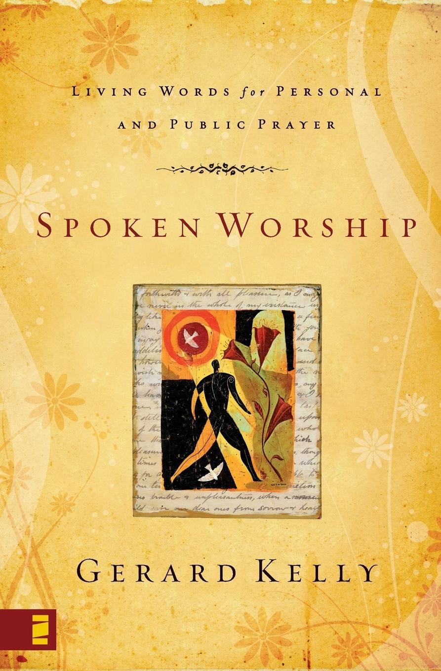 Cover: 9780310275503 | Spoken Worship | Living Words for Personal and Public Prayer | Kelly