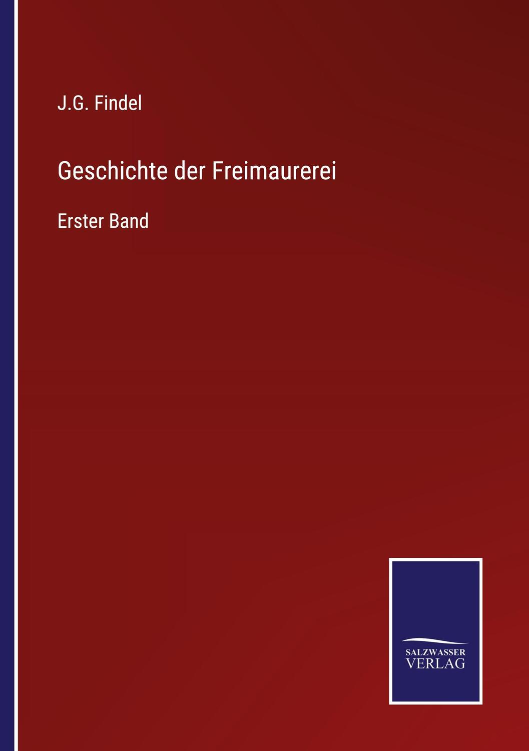 Cover: 9783375086282 | Geschichte der Freimaurerei | Erster Band | J. G. Findel | Taschenbuch