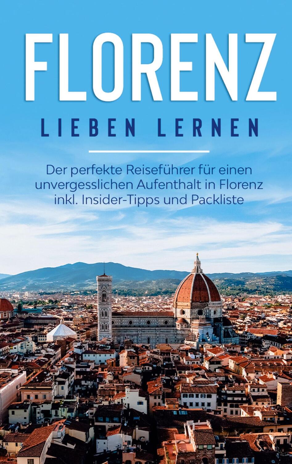 Cover: 9783751907071 | Florenz lieben lernen: Der perfekte Reiseführer für einen...