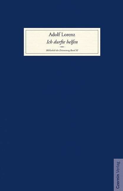 Cover: 9783707603071 | Ich durfte helfen | Mein Leben und Wirken | Adolf Lorenz | Buch | 2017