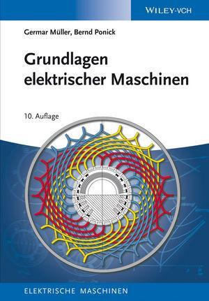 Cover: 9783527412051 | Grundlagen elektrischer Maschinen 1 | Germar Müller (u. a.) | Buch