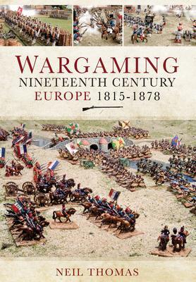 Cover: 9781399014335 | Wargaming Nineteenth Century Europe 1815-1878 | Neil Thomas | Buch
