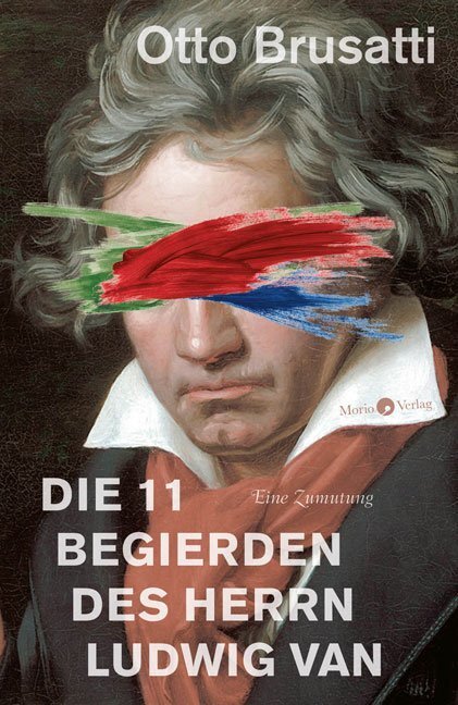 Cover: 9783945424759 | Die 11 Begierden des Herrn Ludwig van | Eine Zumutung | Otto Brusatti