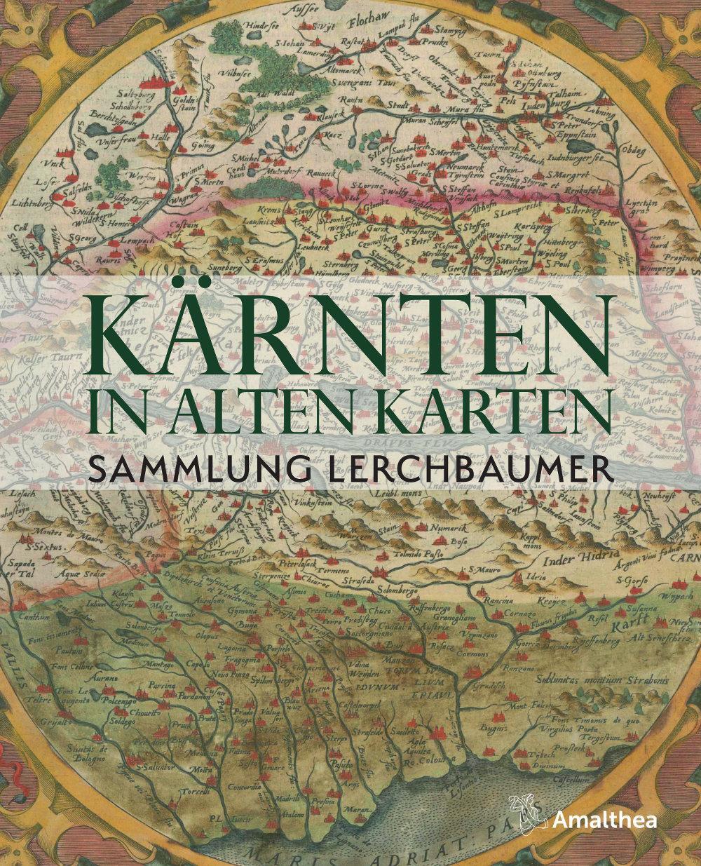 Cover: 9783990501917 | Kärnten in alten Karten | Sammlung Lerchbaumer | Gerhard Lerchbaumer