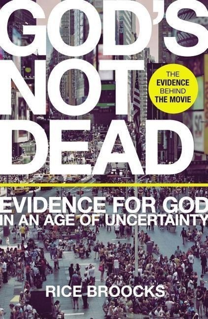 Cover: 9780718037017 | God's Not Dead: Evidence for God in an Age of Uncertainty | Broocks