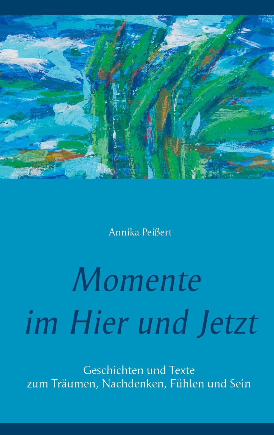 Cover: 9783751990080 | Momente im Hier und Jetzt | Annika Peißert | Taschenbuch | Paperback