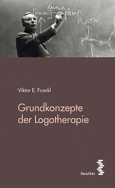 Cover: 9783708912271 | Grundkonzepte der Logotherapie | Viktor E. Frankl | Taschenbuch | 2015