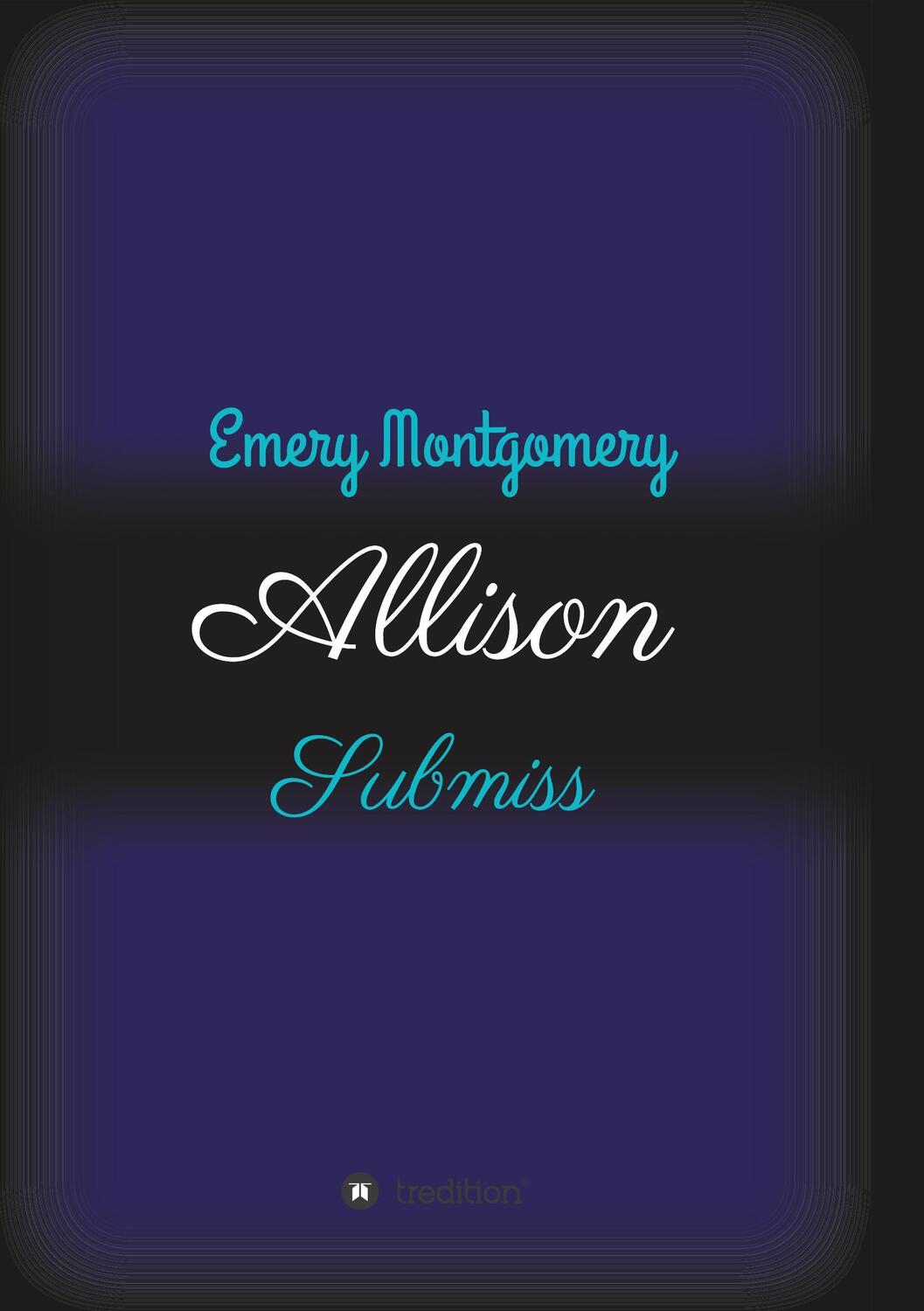 Cover: 9783734598555 | Allison | Submiss | Emery Montgomery | Taschenbuch | Paperback | 2017