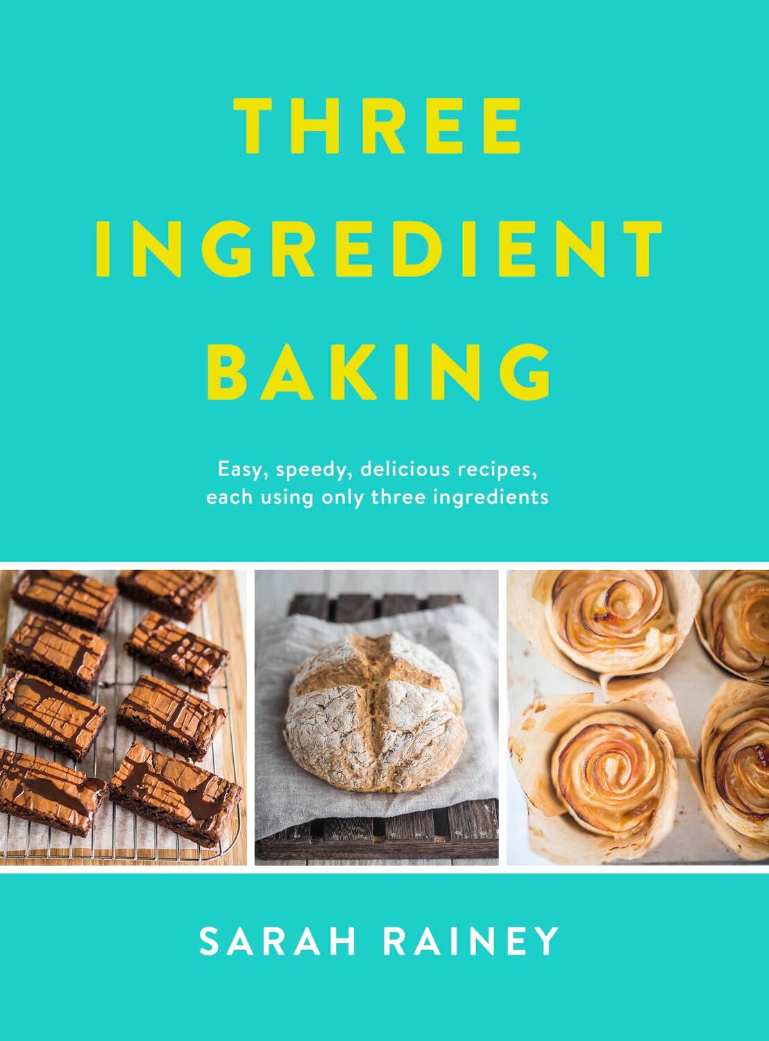 Cover: 9780718184797 | Three Ingredient Baking | Sarah Rainey | Taschenbuch | Englisch | 2018