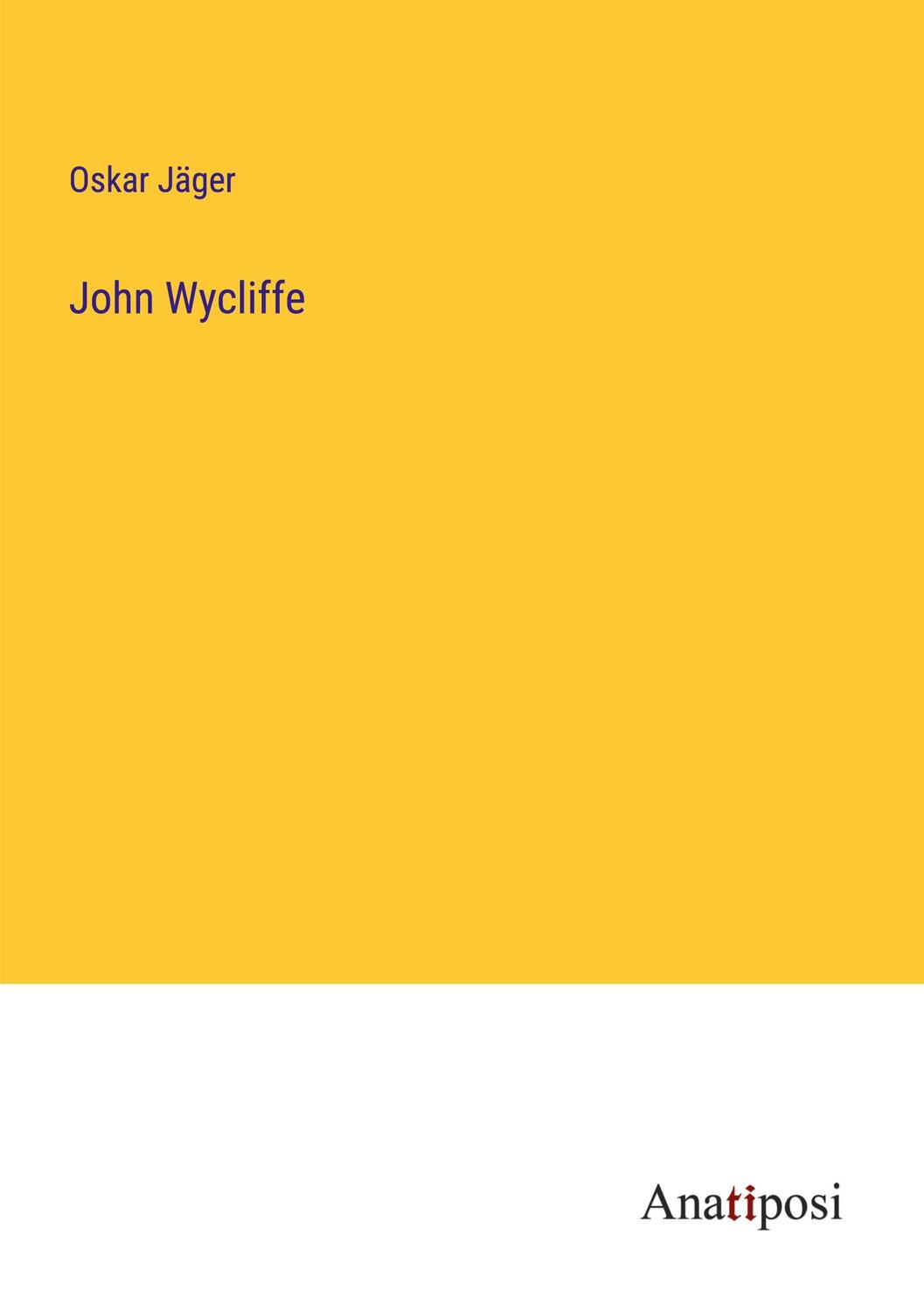 Cover: 9783382023126 | John Wycliffe | Oskar Jäger | Taschenbuch | Paperback | 156 S. | 2023