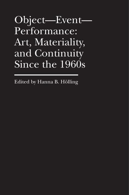 Cover: 9781941792223 | Object-Event-Performance - Art, Materiality, and Continuity Since...