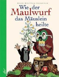 Cover: 9783896030672 | Wie der Maulwurf das Mäuslein heilte | Zdenek Miler | Buch | Deutsch