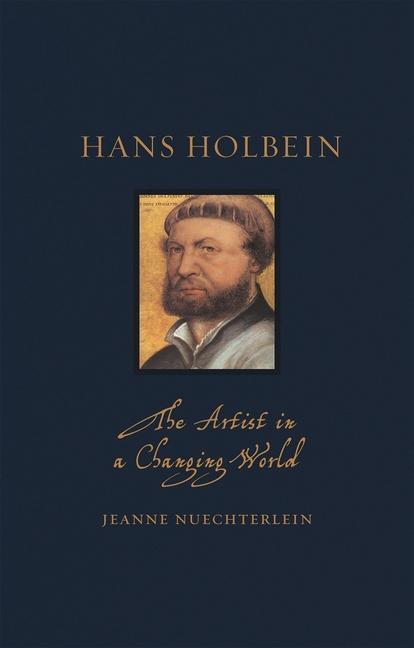 Cover: 9781789142112 | Hans Holbein | The Artist in a Changing World | Jeanne Nuechterlein