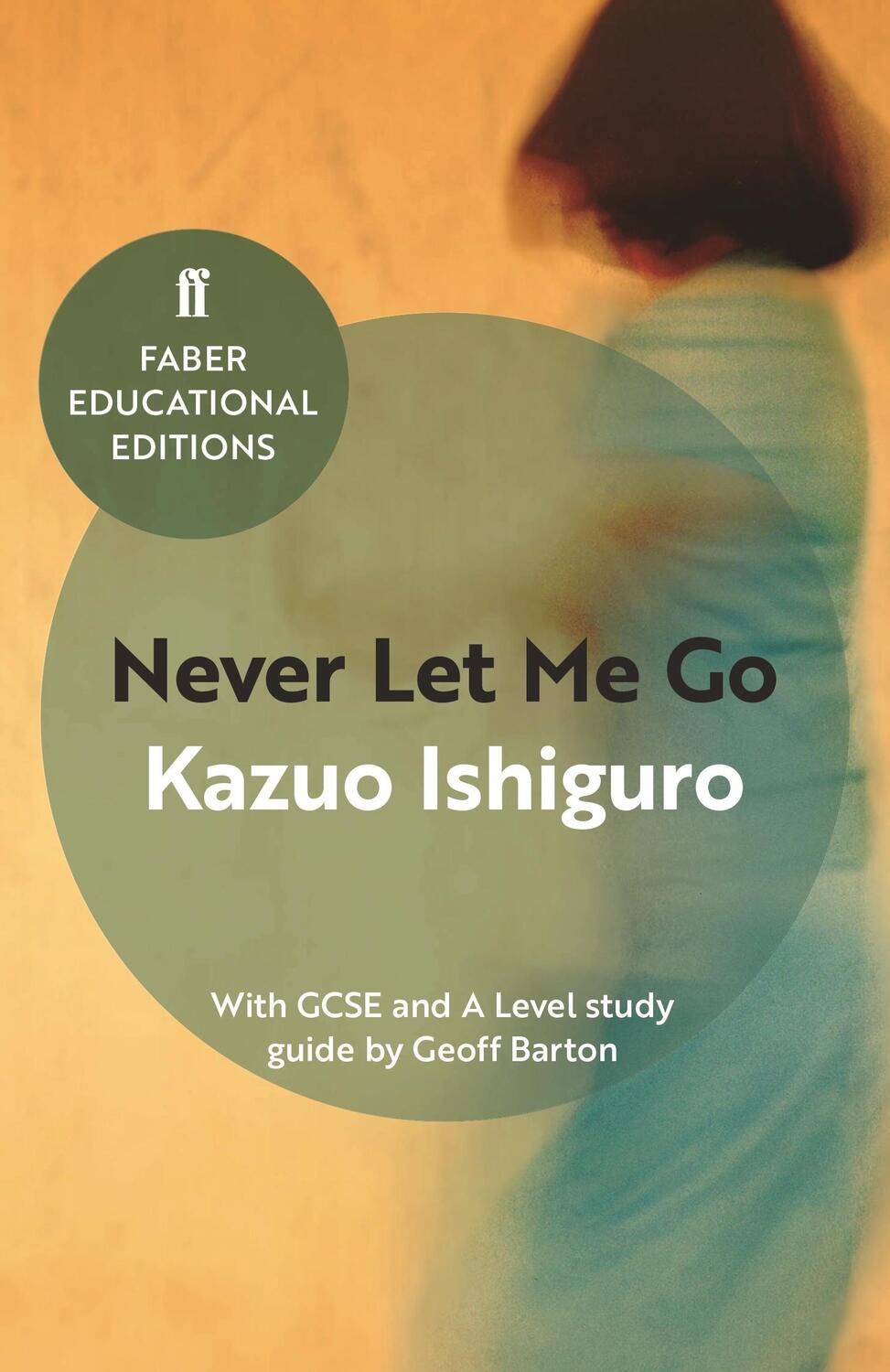 Cover: 9780571335770 | Never Let Me Go | With GCSE and A Level study guide | Kazuo Ishiguro