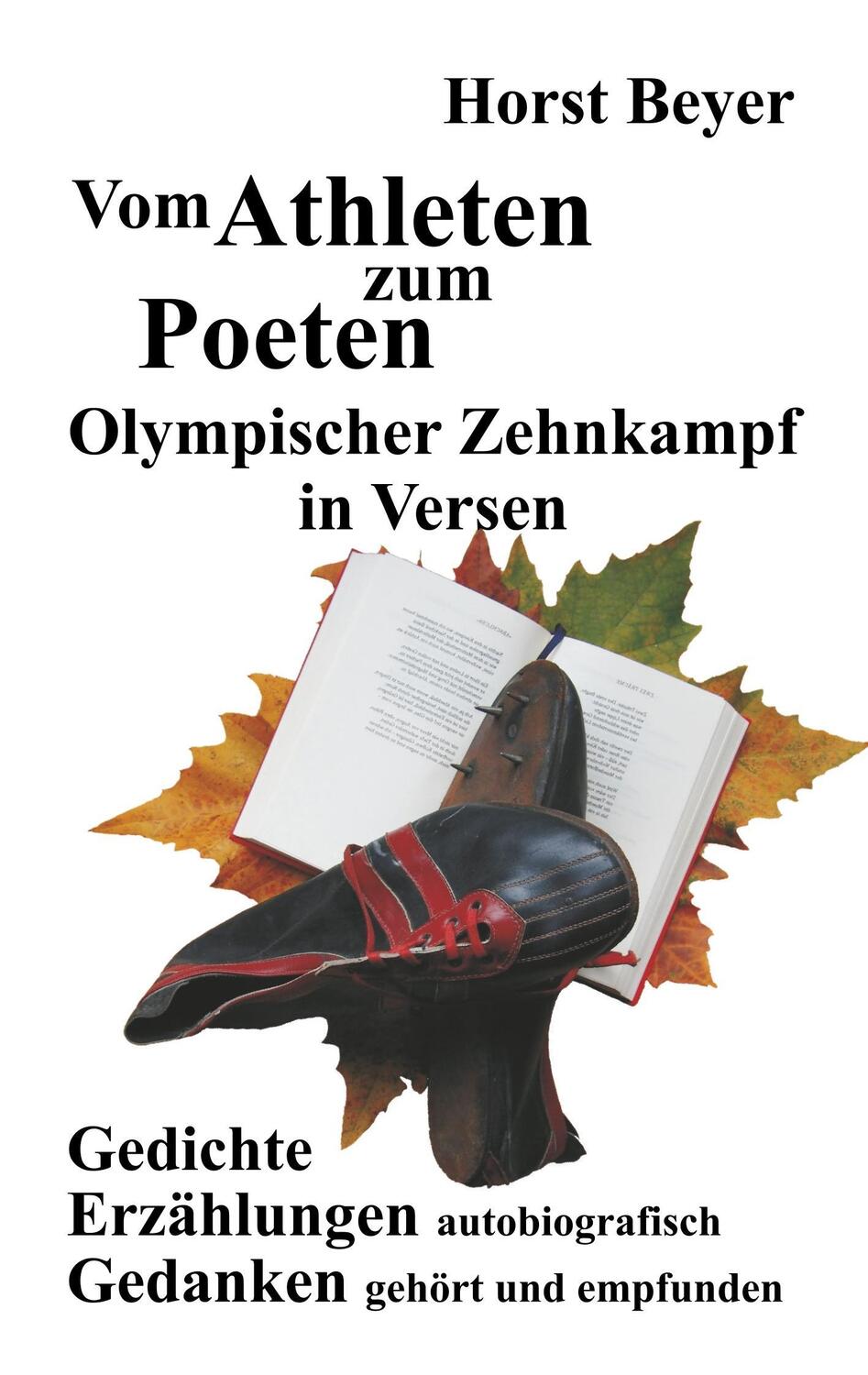 Cover: 9783743902213 | Vom Athleten zum Poeten: Olympischer Zehnkampf in Versen | Horst Beyer