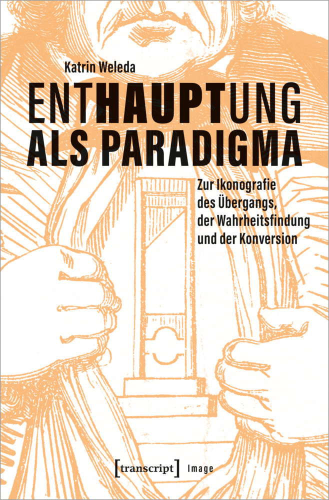 Cover: 9783837667936 | Enthauptung als Paradigma | Katrin Weleda | Taschenbuch | 244 S.